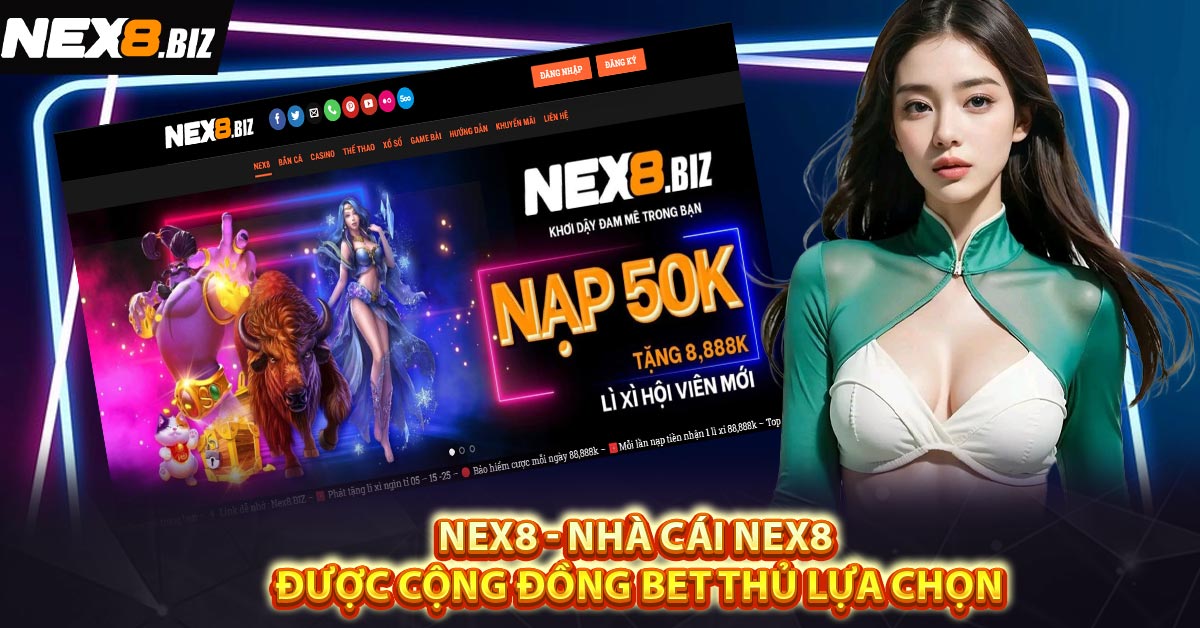 NEX8 – Nhà Cái Nex8 Được cộng đồng bet thủ lựa chọn